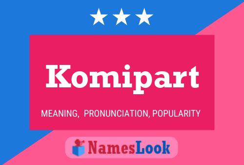 Komipart Name Poster