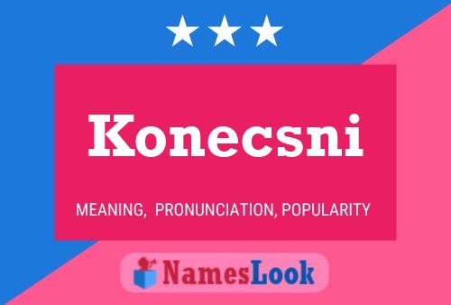 Konecsni Name Poster