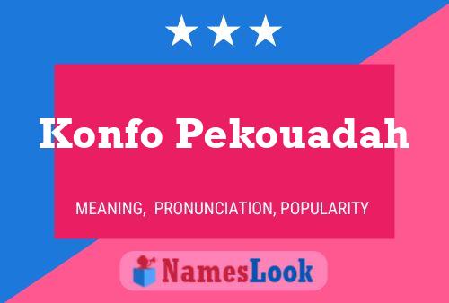 Konfo Pekouadah Name Poster