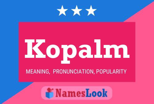 Kopalm Name Poster