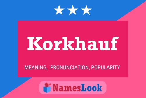 Korkhauf Name Poster