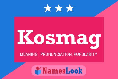 Kosmag Name Poster