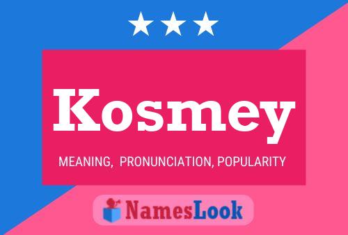 Kosmey Name Poster