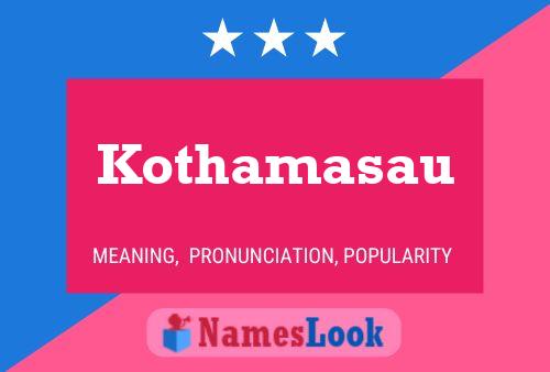 Kothamasau Name Poster