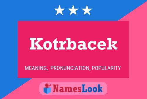 Kotrbacek Name Poster