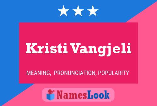 Kristi Vangjeli Name Poster