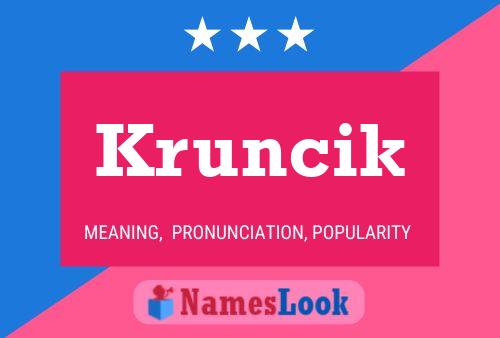 Kruncik Name Poster