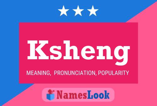 Ksheng Name Poster