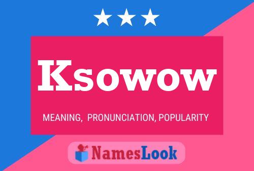 Ksowow Name Poster