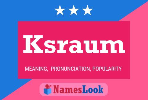 Ksraum Name Poster