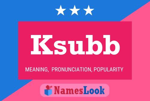 Ksubb Name Poster