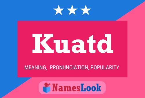 Kuatd Name Poster