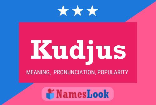 Kudjus Name Poster