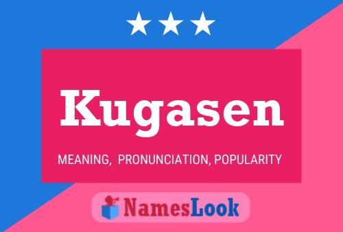 Kugasen Name Poster