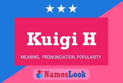 Kuigi H Name Poster