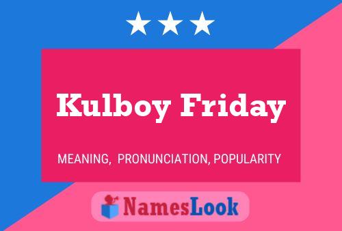 Kulboy Friday Name Poster