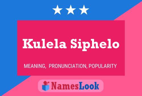 Kulela Siphelo Name Poster