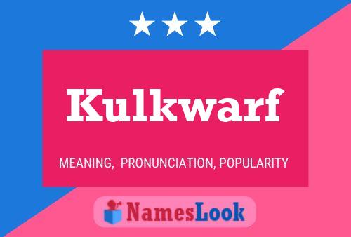 Kulkwarf Name Poster