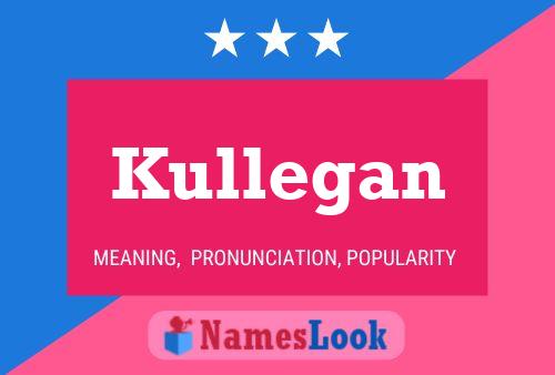 Kullegan Name Poster