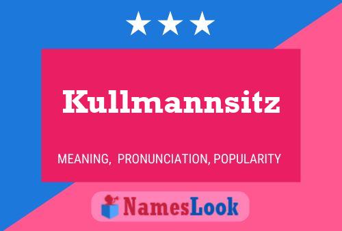 Kullmannsitz Name Poster