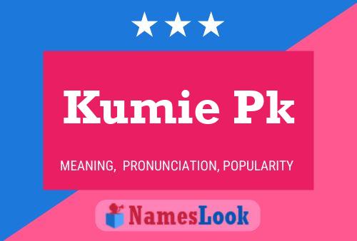 Kumie Pk Name Poster