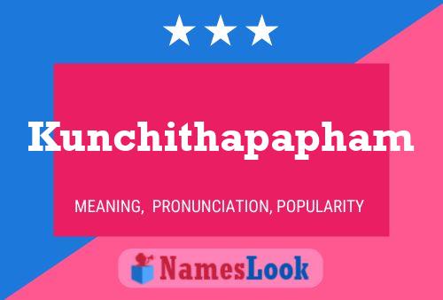 Kunchithapapham Name Poster