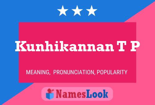 Kunhikannan T P Name Poster