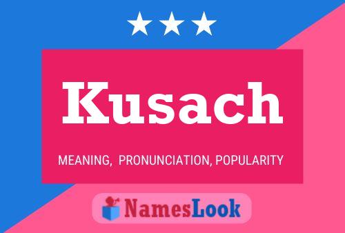 Kusach Name Poster