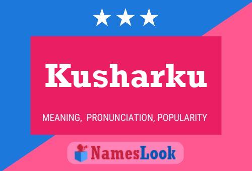 Kusharku Name Poster