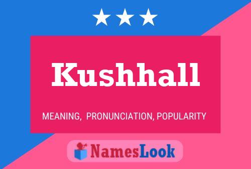 Kushhall Name Poster