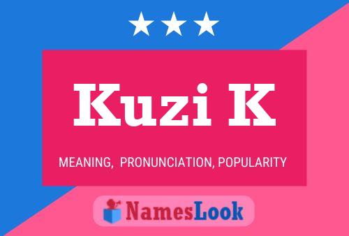 Kuzi K Name Poster