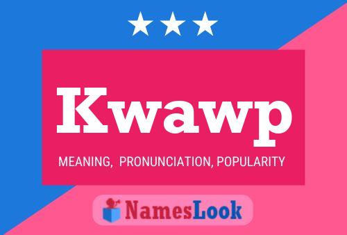 Kwawp Name Poster