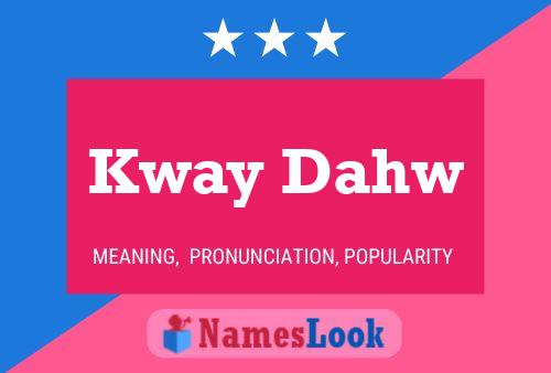 Kway Dahw Name Poster