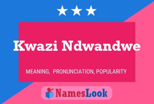 Kwazi Ndwandwe Name Poster