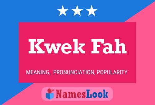 Kwek Fah Name Poster