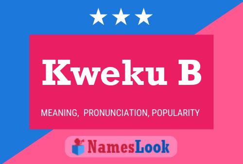 Kweku B Name Poster