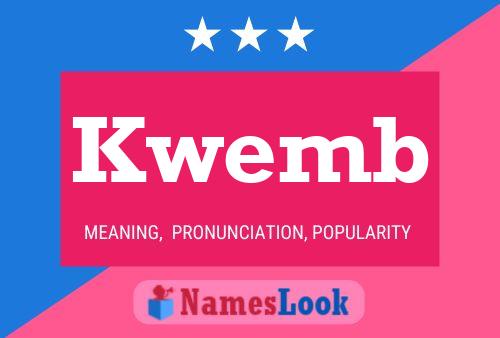 Kwemb Name Poster