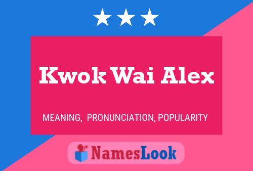 Kwok Wai Alex Name Poster