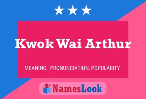 Kwok Wai Arthur Name Poster