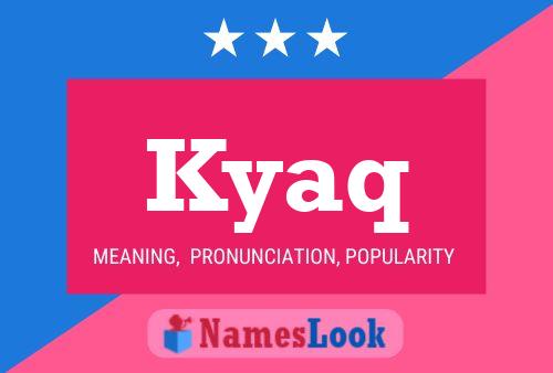 Kyaq Name Poster