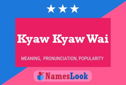 Kyaw Kyaw Wai Name Poster