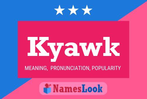 Kyawk Name Poster