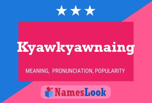 Kyawkyawnaing Name Poster