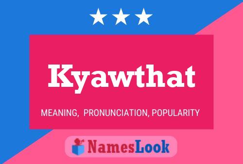 Kyawthat Name Poster