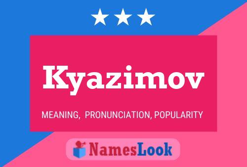 Kyazimov Name Poster