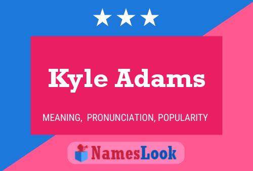 Kyle Adams Name Poster