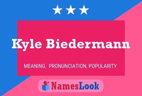 Kyle Biedermann Name Poster