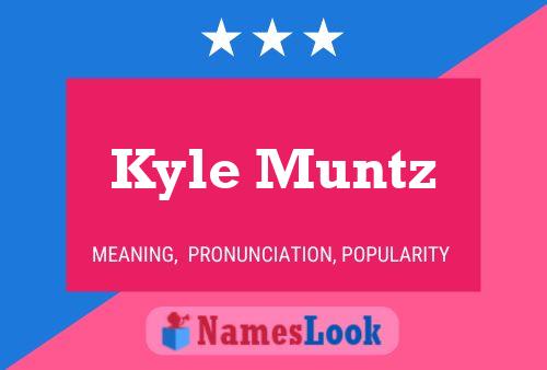 Kyle Muntz Name Poster