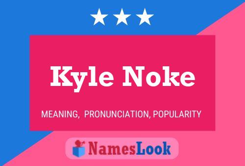 Kyle Noke Name Poster