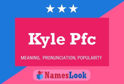 Kyle Pfc Name Poster